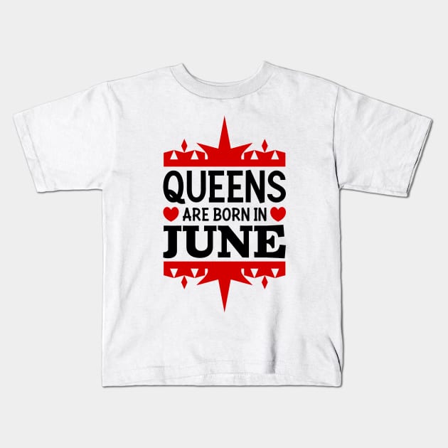 Queens are born in June Kids T-Shirt by colorsplash